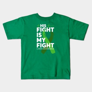 His Fight Is My Fight Liver Cancer Awareness Kids T-Shirt